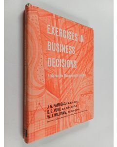 Kirjailijan J. N. Fairhead käytetty kirja Exercises in business decisions : a manual for management education