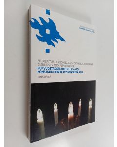 Kirjailijan Tiina Räisä käytetty kirja Medieritualer som klass- och kulturbundna diskurser och funktioner - Hufvudstadsbladets lucia och konstruktionen av Svenskfinland