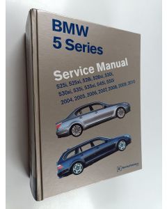 Kirjailijan Bentley Publishers käytetty kirja BMW 5 Series Service Manual : 525i, 528i, 530i, 535i, 545i, 550i: 2004, 2005, 2006, 2007, 2008, 2009 2010: 2004, 2005, 2006, 2007, 2008, 2009 2010