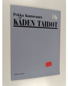 Kirjailijan Pekka Kautovaara käytetty teos Käden taidot Vihko 6