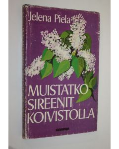 Kirjailijan Jelena Piela käytetty kirja Muistatko sireenit Koivistolla