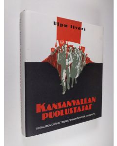 Kirjailijan Ulpu Iivari käytetty kirja Kansanvallan puolustajat : sosialidemokraattinen eduskuntaryhmä 100 vuotta