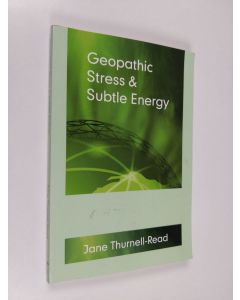 Kirjailijan Jane Thurnell-Read käytetty kirja Geopathic Stress & Subtle Energy