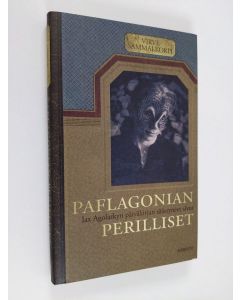 Kirjailijan Virve Sammalkorpi uusi kirja Paflagonian perilliset : Iax Agolaskyn päiväkirjan säästyneet sivut (UUDENVEROINEN)