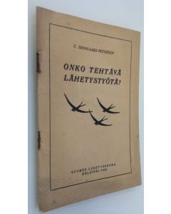Kirjailijan C Skovgaard-Petersen käytetty teos Onko tehtävä lähetystyötä