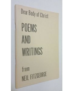 Kirjailijan Neil Fitzgeorge käytetty teos Dear Body of Christ : poems and writings
