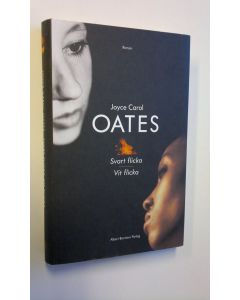 Kirjailijan Joyce Carol Oates käytetty kirja Svart flicka, vit flicka