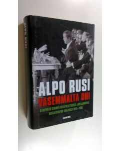 Kirjailijan Alpo M. Rusi uusi kirja Vasemmalta ohi : kamppailu Suomen ulkopoliittisesta johtajuudesta rautaesiripun varjossa 1945-1990 (UUSI)