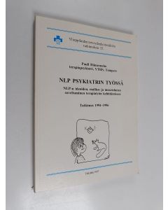 Kirjailijan Pauli Hämeenaho käytetty kirja NLP psykiatrin työssä : NLP:n ideoiden, mallien ja menetelmien soveltaminen terapiatyön kehittämiseen : tutkimus 1994-1996