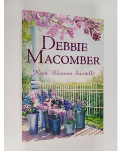 Kirjailijan Debbie Macomber käytetty kirja Kesä Blossom Streetillä