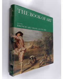 käytetty kirja The book of art 5 : a pictorial encyclopedia of painting, drawing, and sculpture - French art from 1350 to 1850