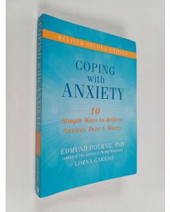 Kirjailijan Edmund J. Bourne käytetty kirja Coping with anxiety : ten simple ways to relieve anxiety, fear and worry