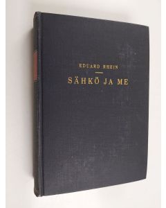 Kirjailijan Eduard Rhein käytetty kirja Sähkö ja me : ajanmukainen jokamiehen sähkötekniikka