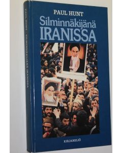 Kirjailijan Paul Hunt käytetty kirja Silminnäkijänä Iranissa