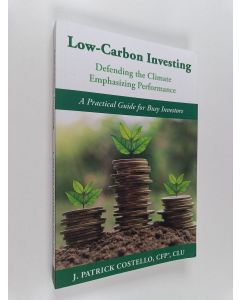 Kirjailijan James Costello käytetty kirja Low-Carbon Investing - Defending the Climate/Emphasizing Performance