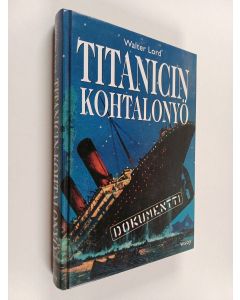 Kirjailijan Walter Lord käytetty kirja Titanicin kohtalonyö