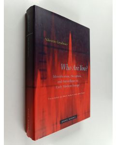 Kirjailijan Valentin Groebner käytetty kirja Who are you? : identification, deception, and surveillance in early modern Europe