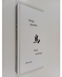 Kirjailijan Ilkka Pollari käytetty kirja Lintuja, pisaroita = Birds, raindrops
