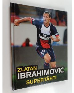 Kirjailijan Adrian Besley käytetty kirja Zlatan Ibrahimović, supertähti