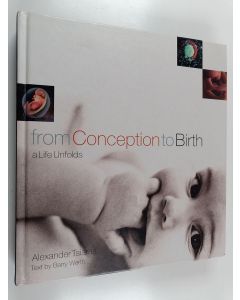 Kirjailijan Alexander Tsiaras käytetty kirja From Conception to Birth - A Life Unfolds