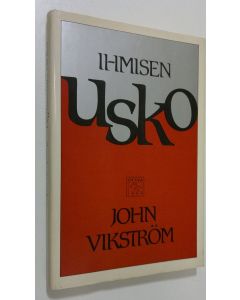 Kirjailijan John Vikström käytetty kirja Ihmisen usko