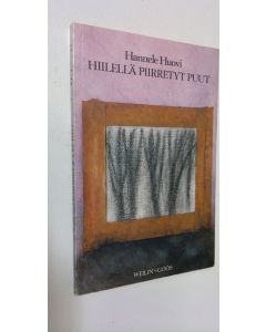 Kirjailijan Hannele Huovi käytetty kirja Hiilellä piirretyt puut