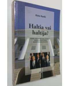 Kirjailijan Risto Ranki käytetty kirja Haltia vai haltija : Harri Holkerin hallituksen talouspoliittinen ministerivaliokunta