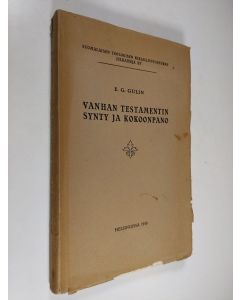 Kirjailijan Eelis Gideon Gulin käytetty kirja Vanhan testamentin synty ja kokoonpano : (V T:n johdanto-oppi) Edellinen osa