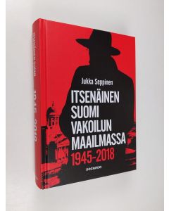 Kirjailijan Jukka Seppinen uusi kirja Itsenäinen Suomi vakoilun maailmassa 1945-2018 : tiedustelu on valtiollisen päätöksenteon salaista tukitoimintaa (UUSI)