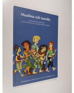 käytetty kirja Maailma tuli tunnille : kansainvälisyyskasvatus osana äidinkielen ja kirjallisuuden opetusta