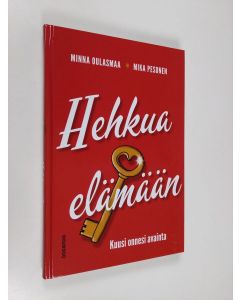 Kirjailijan Minna Oulasmaa uusi kirja Hehkua elämään : kuusi onnesi avainta (UUDENVEROINEN)