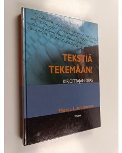 Kirjailijan Marsa Luukkonen käytetty kirja Tekstiä tekemään! : kirjoittajan opas