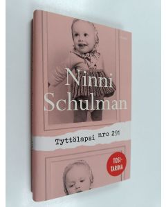 Kirjailijan Ninni Schulman uusi kirja Tyttölapsi nro 291 (UUDENVEROINEN)