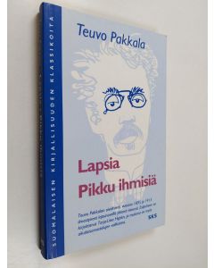 Kirjailijan Teuvo Pakkala käytetty kirja Lapsia : kokoelma novelleja lasten parista ; Pikku ihmisiä