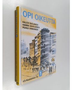 Kirjailijan Kalevi Suojanen & Hanna Savolainen ym. käytetty kirja Opi oikeutta 1