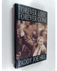 Kirjailijan Paddy Joe Hill & Gerard Hunt käytetty kirja Forever Lost, Forever Gone