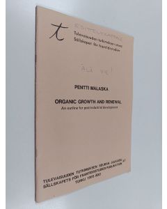 Kirjailijan Pentti Malaska käytetty teos Organic growth and renewal : an outline for post-industrial development