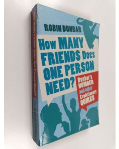 Kirjailijan Robin Dunbar käytetty kirja How Many Friends Does One Person Need? : Dunbar's Number and Other Evolutionary Quirks