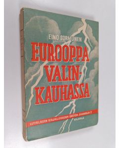 Kirjailijan Eino Sormunen käytetty kirja Eurooppa valinkauhassa : länsimaiden tarkkailijain ajatuksia