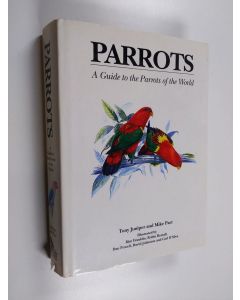 Kirjailijan Mike Parr & Tony Juniper käytetty kirja Parrots : A Guide to the Parrots of the World