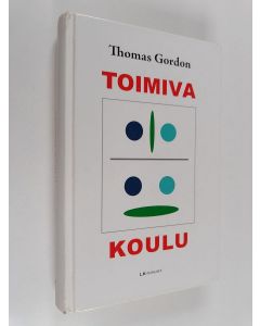Kirjailijan Thomas Gordon käytetty kirja Toimiva koulu
