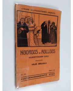 Kirjailijan Yrjö Weijola käytetty kirja Nuoruus ja hulluus : kolminäytöksinen ilveily ylioppilas-elämästä