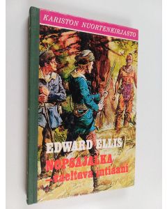 Kirjailijan Edward S Ellis käytetty kirja Nopsajalka -vaeltava intiaani