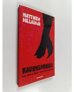 Kirjailijan Matthew Pallasoja käytetty kirja Ravunsorkka ja muita tarinoita