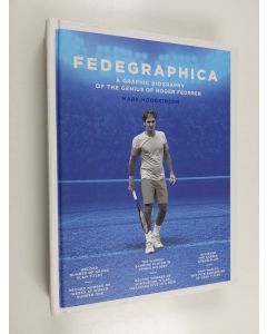 Kirjailijan Mark Hodgkinson käytetty kirja Fedegraphica - A Graphic Biography of the Genius of Roger Federer
