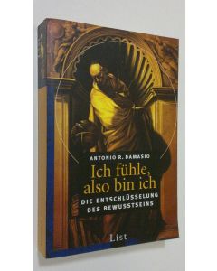 Kirjailijan Antonio R. Damasio käytetty kirja Ich fuhle, also bin ich : die entschlusselung des bewusstseins