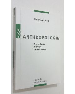 Kirjailijan Christoph Wulf käytetty kirja Anthropologie : geschichte, kultur, philosophie