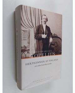 Kirjailijan Zacharias Topelius käytetty kirja Hertiginnan af Finland och andra historiska noveller
