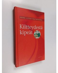 Kirjailijan Anna-Liisa Valtavaara käytetty kirja Kiltteydestä kipeät (UUDENVEROINEN)