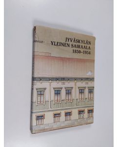 Kirjailijan Eeva Stolt käytetty kirja Jyväskylän yleinen sairaala 1850-1954